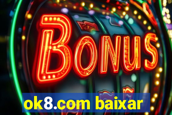 ok8.com baixar